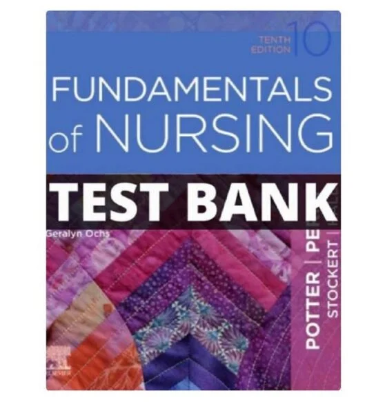 Test Bank Fundamentals of Nursing 10th Edition Potter