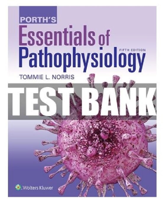 Porths Essentials of Pathophysiology 5th Edition Norris Nursing Test Bank