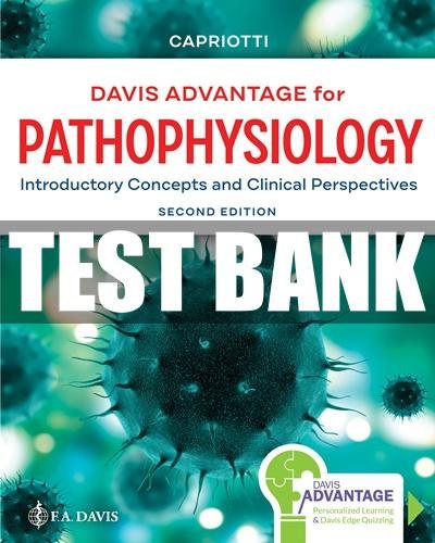 Davis Advantage for Pathophysiology 2nd Edition Capriotti Test Bank