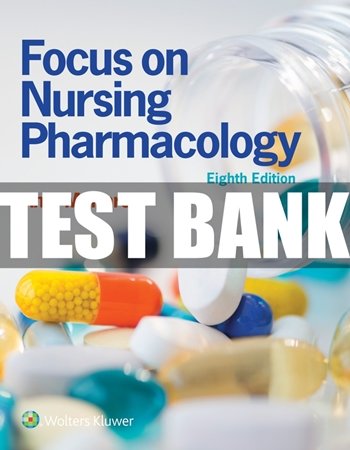Focus on Nursing Pharmacology 8th Edition Karch Test Bank