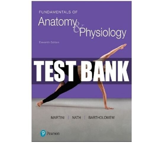 Test Bank for Fundamentals of Anatomy and Physiology 11th Edition Martini