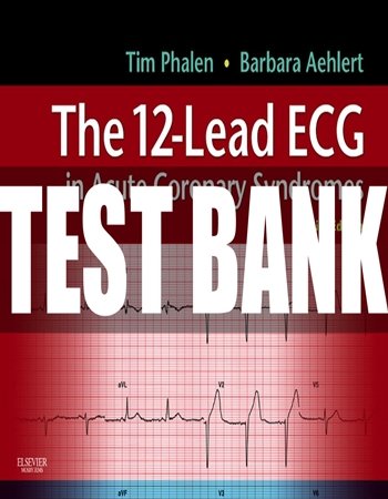 12 Lead ECG in Acute Coronary Syndromes 3rd Edition Phalen Test Bank