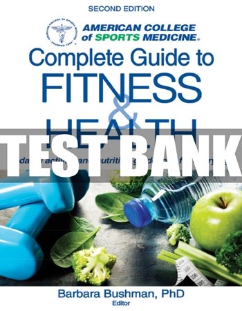 ACSM’s Complete Guide to Fitness & Health 2nd Edition Bushman Test Bank