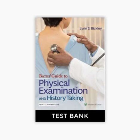 Guide To Physical Examination and History Taking 13th Edition Bickley Test Bank