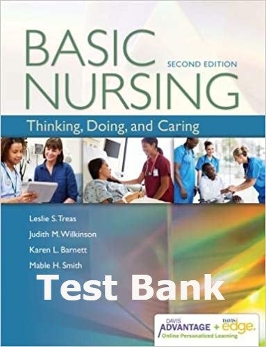 Test Bank for Basic Nursing: Thinking Doing and Caring 2nd Edition