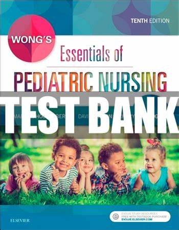 Test Bank for Wongs Essentials of Pediatric Nursing 10th Edition Hockenberry