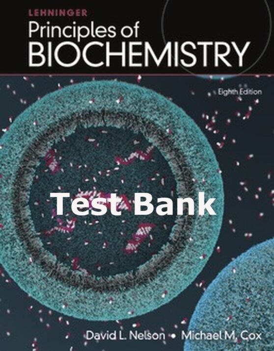 Lehninger Principles of Biochemistry 8th Edition David Nelson Test Bank