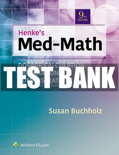 Med Math Dosage Calculation Preparation and Administration 9th Edition Test Bank