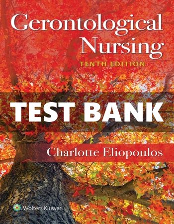 Test Bank Gerontological Nursing 10th Edition Eliopoulos