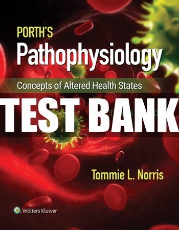 Porth's Pathophysiology 10th Edition Test Bank