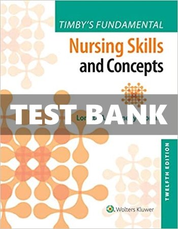 Test Bank Timby’s Fundamental Nursing Skills and Concepts 12th Edition Moreno
