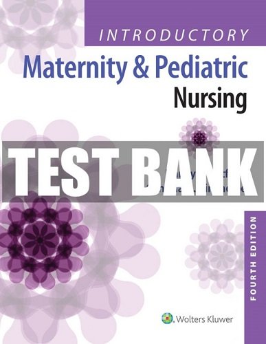 Test Bank Introductory Maternity And Pediatric Nursing 4th Edition Hatfield