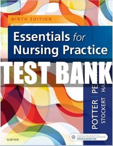 Test Bank for Essentials for Nursing Practice 9th Edition Potter