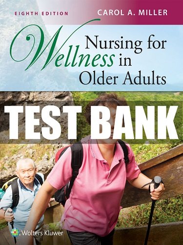 Nursing for Wellness in Older Adults Miller 8th Edition Test Bank