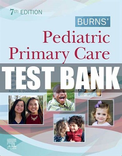 Test Bank Burns’ Pediatric Primary Care 7th Edition Maaks