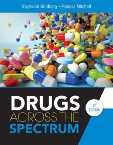 Drugs Across the Spectrum 8th Edition Goldberg Test Bank