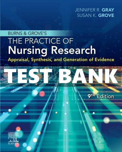 Test Bank For Burns and Grove’s The Practice of Nursing Research 9th Edition Gray