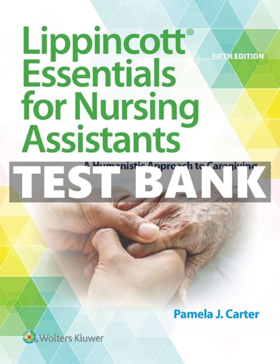 Lippincott Essentials for Nursing Assistants 5th Edition Carter Test Bank
