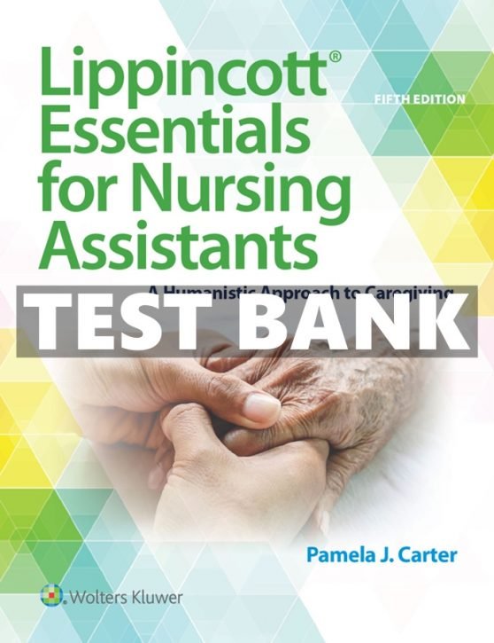 Lippincott Essentials for Nursing Assistants 5th Edition Carter Test Bank
