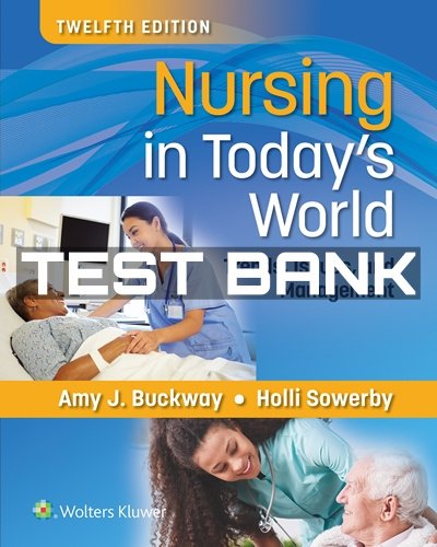 Test Bank for Nursing in Todays World 12th Edition by Buckway